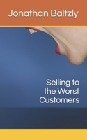 Selling to the Worst Customers B0BT75DHWR Book Cover