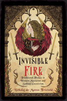 Invisible Fire : Traditional Themes in Western Mysticism and Sethian Gnosticism 1959883607 Book Cover
