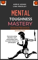 Mental Toughness Mastery: Discover the hidden secrets for mental health, with Enneagram personality type. Overcome eating disorders, toxic relationships; build successful mindset and self-discipline B08Y4FJHKJ Book Cover