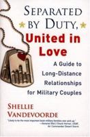 Separated by Duty, United in Love: A Guide to Long-Distance Relationships for Military Couples 0806527277 Book Cover