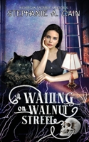 A Wailing on Walnut Street: A Paranormal Cozy Mystery (Morrigan McBride Mysteries) 1944774173 Book Cover