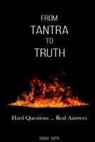 From Tantra to Truth : Hard Questions ... Real Answers 1726365689 Book Cover