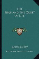 The Bible and the Quest of Life 1162775017 Book Cover