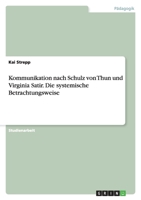 Kommunikation Nach Schulz Von Thun Und Virginia Satir. Die Systemische Betrachtungsweise 3656073856 Book Cover