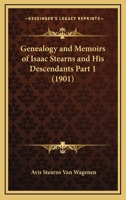 Genealogy and Memoirs of Isaac Stearns and His Descendants Part 1 116731638X Book Cover