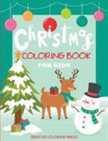 Christmas Coloring Book for Kids: Big Christmas Coloring Book with Christmas Trees, Santa Claus, Reindeer, Snowman, and More! 1947243241 Book Cover