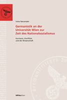 Germanistik an Der Universitat Wien Zur Zeit Des Nationalsozialismus: Karrieren, Konflikte Und Die Wissenschaft 3205773322 Book Cover
