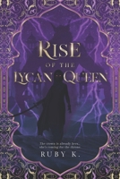 Rise of the Lycan Queen: The crown is already hers...she's coming for the throne. (Cursed Kings) B0GCT46ZHR Book Cover