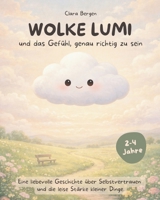 Wolke Lumi und das Gefühl, genau richtig zu sein: Eine liebevolle Geschichte über Selbstvertrauen und die leise Stärke kleiner Dinge (German Edition) B0GVBBB8CG Book Cover