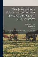 The Journals of Captain Meriwether Lewis and Sergeant John Ordway: Kept On the Expedition of Western Exploration, 1803-1806 1016004338 Book Cover