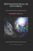 Pr�ventivschlag Im Zeitstrom: Geheimakte Mars 22 1983566209 Book Cover