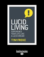 Lucid Living: Experience Your Life Like a Lucid Dream 1780289626 Book Cover