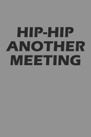 Hip-Hip Another Meeting: Notebook For Work College Ruled Lined Journal B084DD8WWD Book Cover