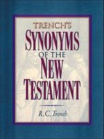 Trench's Synonyms of the New Testament 0802815200 Book Cover