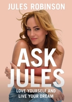 Ask Jules: Love Yourself and Live Your Dream B0BV8V3MBN Book Cover