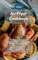 Air Fryer Cookbook: Complete and Effortless Cuisinart Air Fryer Oven Recipes for Beginners. Quick and Easy Meals with Air Frying System. Affordable Recipes for Smart People on a Budget. What to Cook a 180160472X Book Cover