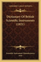 Dictionary Of British Scientific Instruments 0548659141 Book Cover