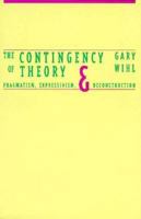 The Contingency of Theory: Pragmatism, Expressivism, and Deconstruction 0300057989 Book Cover