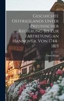 Geschichte Ostfrieslands Unter Preu�ischer Regierung Bis Zur Abtretung an Hannover. Von 1744-1815 1017502439 Book Cover