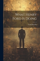 What Henry Ford Is Doing 1022252232 Book Cover