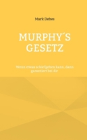 Murphy's Gesetz: Wenn etwas schiefgehen kann, dann garantiert bei dir: Satirische Alltagsgeschichten mit Biss (German Edition) 3819214372 Book Cover