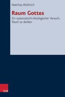 Raum Gottes: Ein Systematisch-Theologischer Versuch, Raum Zu Denken 3525564120 Book Cover