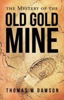 The Mystery of the Old Gold Mine 1449799108 Book Cover
