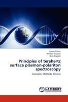 Principles of terahertz surface plasmon-polariton spectroscopy: Concepts, Methods, Devices 3846587389 Book Cover