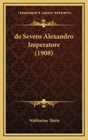 De Severo Alexandro Imperatore (1908) 116041162X Book Cover