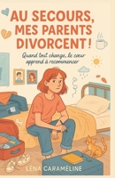 AU SECOURS, MES PARENTS DIVORCENT !: Quand tout change, le cœur apprend à recommencer Un roman à la fois drôle, tendre et profondément réaliste Pour ... entre deux maisons, et mille sentiments. B0FX21K1X7 Book Cover