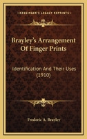 Brayley's Arrangement of Finger Prints Identification and Their Uses 1021267740 Book Cover