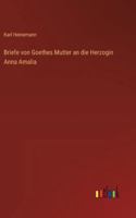 Briefe Von Goethes Mutter an Die Herzogin Anna Amalia 3368457926 Book Cover