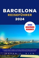 Barcelona Reiseführer 2024: Der komplette ultimative Begleiter zum Erkunden, Entdecken und Navigieren durch Barcelonas verborgene Schätze, Geschichte, ... die Planung unvergesslicher (German Edition) B0CWTZGTRX Book Cover