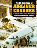 World Directory of Airline Crashes: A Comprehensive Record of More Than 10,000 Passenger Aircraft Accidents 1852605545 Book Cover
