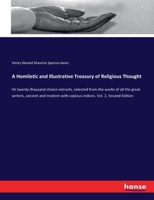 A Homiletic and Illustrative Treasury of Religious Thought: Or twenty thousand choice extracts, selected from the works of all the great writers, ... with copious indices. Vol. 2, Second Edition 3337425968 Book Cover