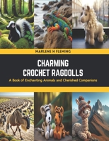 Charming Crochet Ragdolls: A Book of Enchanting Animals and Cherished Companions B0CSNLQVTX Book Cover