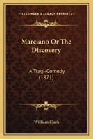 Marciano; or, The Discovery, a Tragi-Comedy B0BMZMGHMM Book Cover