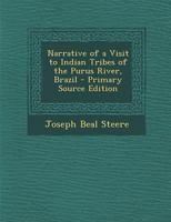 Narrative of a Visit to Indian Tribes of the Purus River, Brazil - Primary Source Edition 1295631253 Book Cover