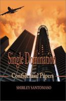 Single Domination: Confidential Papers 0595184154 Book Cover