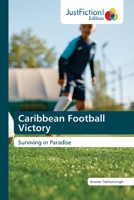 Caribbean Football Victory: Surviving in Paradise 6206740714 Book Cover
