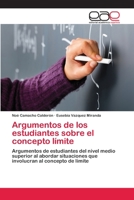 Argumentos de los estudiantes sobre el concepto límite: Argumentos de estudiantes del nivel medio superior al abordar situaciones que involucran al concepto de límite 3659046272 Book Cover