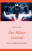 Der Möwe Gertrud: und eine tödliche Sporteinheit 3750409897 Book Cover