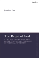 The Reign of God: A Critical Engagement with Oliver O'Donovan's Theology of Political Authority 0567707504 Book Cover