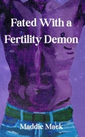 Fated With a Fertility Demon B0FQ249PY1 Book Cover