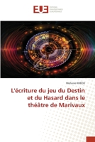 L'écriture du jeu du Destin et du Hasard dans le théâtre de Marivaux 6203449644 Book Cover