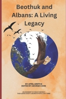 Beothuk and Albans: A Living Legacy: An Answer to Farley Mowat's The Alban Quest A Search For A Lost Tribe B0FH3WNH2S Book Cover