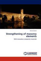 Strengthening of masonry elements: With innovative composite materials 3659144347 Book Cover