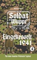 SOLDAT "Wuppi" Eingekesselt (4) (SOLDAT WUPPI - Frontgeschichten aus dem Russlandfeldzug 1939-1945) (German Edition) B0GSKYHZKN Book Cover