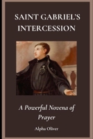 Saint Gabriel's Intercession: A Powerful Novena of Prayer B0DYDBQYR7 Book Cover