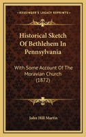 Historical Sketch of Bethlehem in Pennsylvania 1148721479 Book Cover